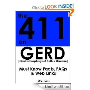 The 411 On GERD Must Know Facts, FAQs & Targeted Web Links M.V. Haas 