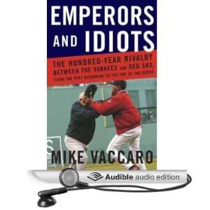 Emperors and Idiots The Hundred Year Rivalry Between the Yankees and 