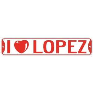   I LOVE LOPEZ  STREET SIGN