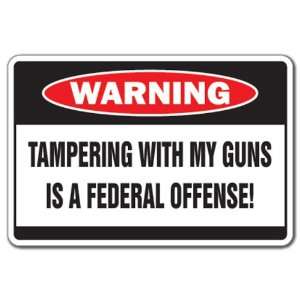  TAMPERING WITH MY GUNS  Warning Sign  shoot shot danger 