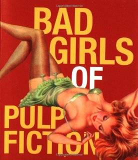 Bad Girls Of Pulp Fiction (Running Press Miniatures)