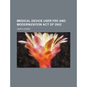  Medical Device User Fee and Modernization Act of 2002 