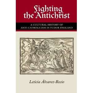  Fighting the Antichrist A Cultural History of Anti 
