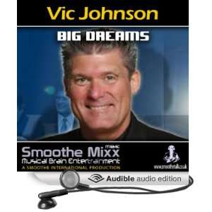  Vic Johnson Smoothe Mixx Big Dreams (Audible Audio 