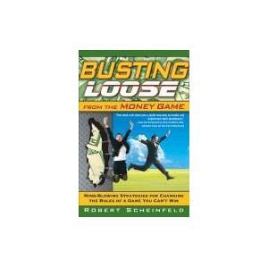 Busting Loose From the Money Game Mind Blowing Strategies for Changing 