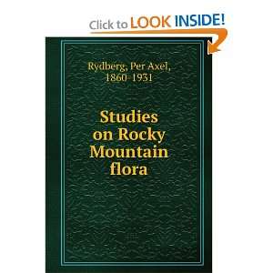    Studies on Rocky Mountain flora Per Axel, 1860 1931 Rydberg Books