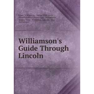  Williamsons Guide Through Lincoln James Williamson 