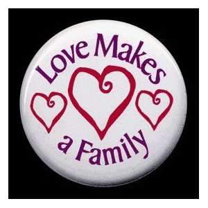 Love Makes a Family Button with Pin Back