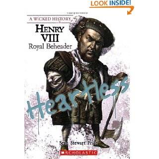 Henry VIII Royal Beheader (Wicked History) by Sean Stewart Price and 