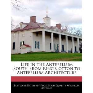  Life in the Antebellum South From King Cotton to Antebellum 
