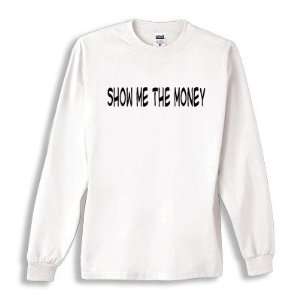 Show Me the Money Longsleeve Tshirt Size Adult 2XL