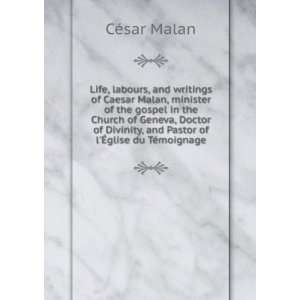  Life, labours, and writings of Caesar Malan, minister of 