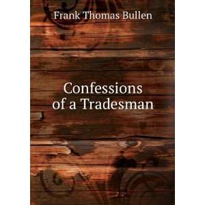 Confessions of a Tradesman Frank Thomas Bullen  Books