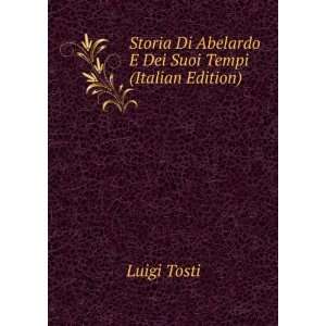   Di Abelardo E Dei Suoi Tempi (Italian Edition) Luigi Tosti Books