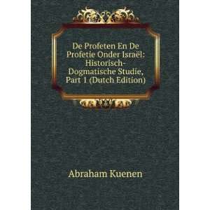    Dogmatische Studie, Part 1 (Dutch Edition) Abraham Kuenen Books