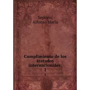   de los tratados internacionales;. 1 Alfonso MariÌa SeptieÌn Books