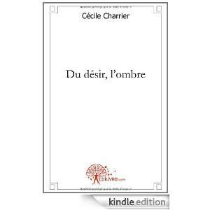 Du Desir, lOmbre Cécile Charrier  Kindle Store