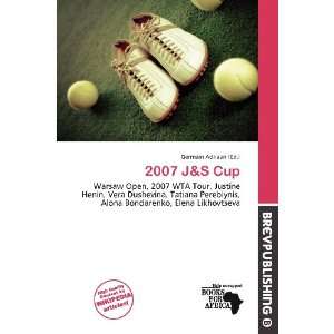  2007 J&S Cup (9786136502656) Germain Adriaan Books