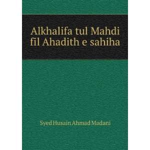   tul Mahdi fil Ahadith e sahiha Syed Husain Ahmad Madani Books