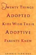   Twenty Things Adopted Kids Wish Their Adoptive 