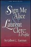 Sign Me Alice and Laurent Clerc A Profile/Two Deaf Plays, (091503560X 