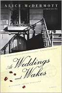   At Weddings and Wakes by Alice McDermott, Picador 