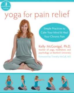 Yoga for Pain Relief Simple Practices to Calm Your Mind and Heal Your 