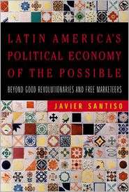 Latin Americas Political Economy of the Possible Beyond Good 