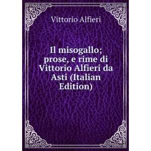   di Vittorio Alfieri da Asti (Italian Edition) Vittorio Alfieri Books