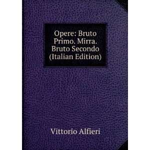   Primo. Mirra. Bruto Secondo (Italian Edition) Vittorio Alfieri Books
