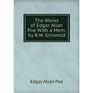   Edgar Allan Poe With a Mem. by R.W. Griswold. Edgar Allan Poe Books