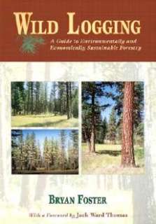 Wild Logging A Guide to Environmentally and Economical 9780878424481 