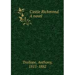  Castle Richmond. A novel. Anthony Trollope Books