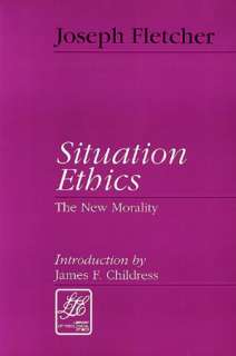   Situation Ethics by Joseph F. Fletcher, Presbyterian 