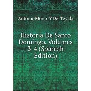   , Volumes 3 4 (Spanish Edition) Antonio Monte Y Del Tejada Books