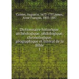   , 1672 1757,James, AimÃ© FranÃ§ois, 1803 1887 Calmet Books