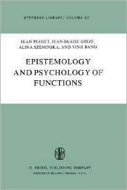 Epistemology and Psychology of Functions, (9027708045), J. Piaget 