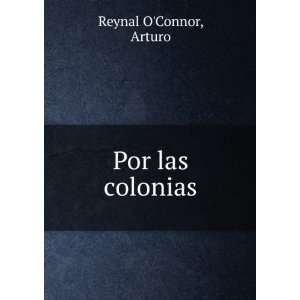  Por las colonias Arturo Reynal OConnor Books