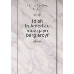   AmerikÌ£e muz gayn barg aroyf Ascher, 1912  Penn  Books