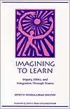 Imagining to Learn Inquiry, Ethics, and Integration Through Drama 