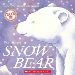   Snow Bear A Soft to Touch Book by Piers Harper 