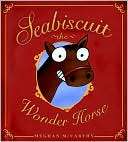 Seabiscuit The Wonder Horse Meghan McCarthy