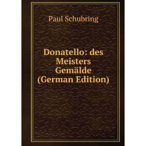  Donatello des Meisters GemÃ¤lde (German Edition 
