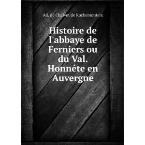   du Val. HonnÃ©te en Auvergne Ad. de Chalvet de Rochemonteix Books