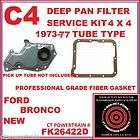 C4 C 4 FORD BRONCO 4 X 4 Filter Kit 1973 81 Tube Filter for DEEP Pan 