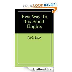 Best Way To Fix Small Engins Leslie Balch  Kindle Store