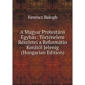   tio KorÃ¡tÃ³l Jelenig (Hungarian Edition) Ferencz Balogh Books