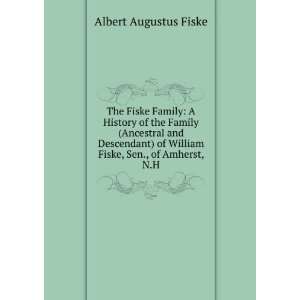   of William Fiske, Sen., of Amherst, N.H. Albert Augustus Fiske Books