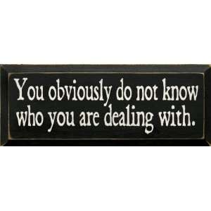  You obviously do not know who you are dealing with. Wooden 