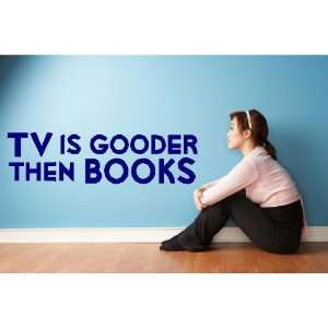  Vinyl Wall Decal   TV is gooder than books   selected 